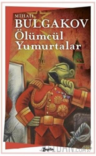 Ölümcül Yumurtalar Mihail Afanasyeviç Bulgakov