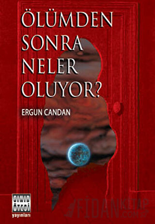 Ölümden Sonra Neler Oluyor? Ergun Candan