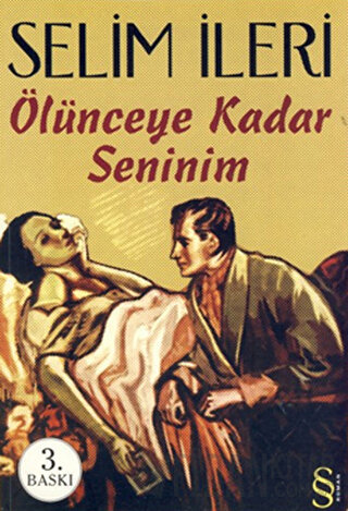 Ölünceye Kadar Seninim Selim İleri