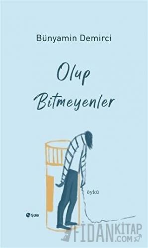 Olup Bitmeyenler Bünyamin Demirci