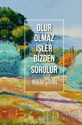 Olur Olmaz İşler Bizden Sorulur Adem Şahin