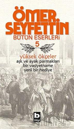 Ömer Seyfettin Bütün Eserleri 5 - Yüksek Ökçeler Ömer Seyfettin