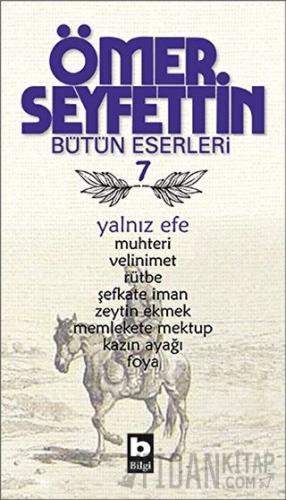 Ömer Seyfettin Bütün Eserleri 7 - Yalnız Efe Ömer Seyfettin