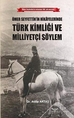 Ömer Seyfettin’in Hikayelerinde Türk Kimliği ve Milliyetçi Söylem Atil