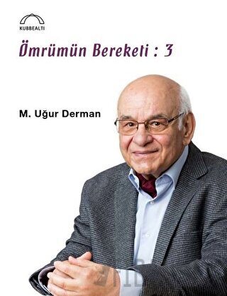 Ömrümün Bereketi: 3 M. Uğur Derman