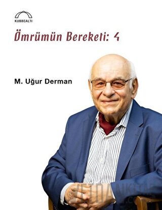 Ömrümün Bereketi: 4 M. Uğur Derman