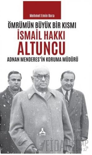 Ömrümün Büyük Bir Kısmı - İsmail Hakkı Altuncu Mehmet Emin Bora