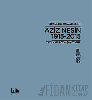 Ömrüne Sığmayan Adam: Aziz Nesin 1915-2015 (Ciltli) Esin Pervane