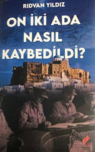 On İki Ada Nasıl Kaybedildi? Rıdvan Yıldız