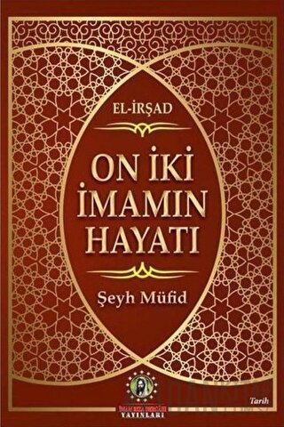 On İki İmam'ın Hayatı (El-İrşad) (Ciltli) Şeyh Müfid