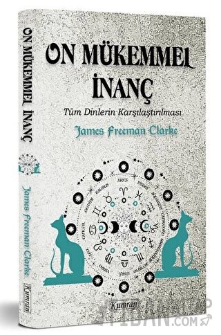 On Mükemmel İnanç - Tüm Dinlerin Karşılaştırılması James Freeman Clark