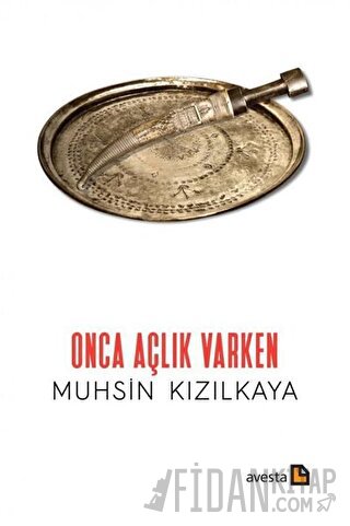 Onca Açlık Varken Muhsin Kızılkaya