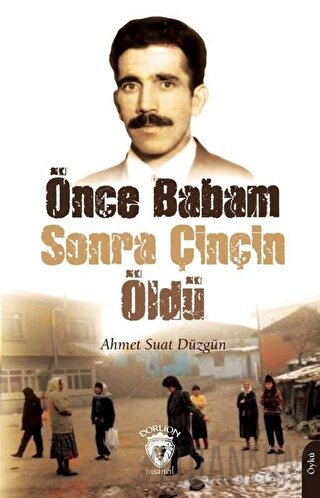 Önce Babam Sonra Çinçin Öldü Ahmet Suat Düzgün