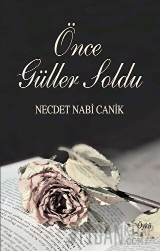 Önce Güller Soldu Necdet Nabi Canik