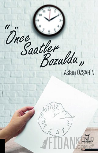 Önce Saatler Bozuldu Aslan Özşahin