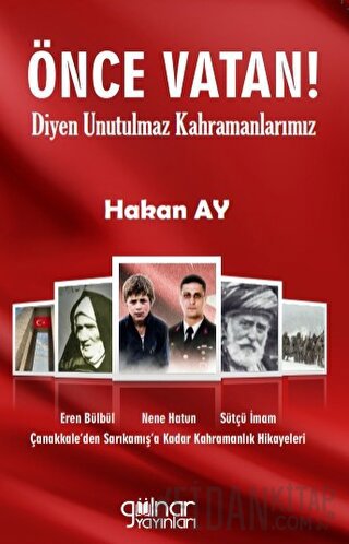 Önce Vatan! Diyen Unutulmaz Kahramanlarımız Hakan Ay