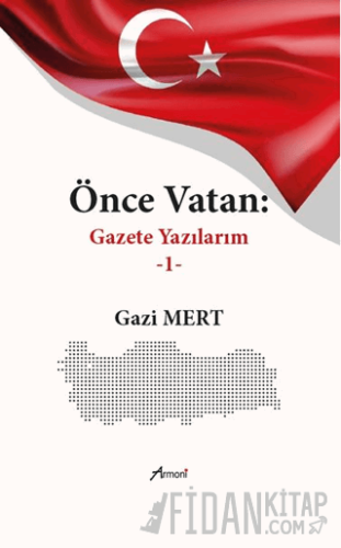 Önce Vatan Gazete Yazılarım - 1 Gazi Mert