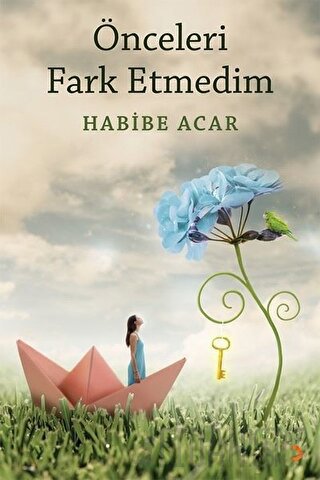 Önceleri Fark Etmedim Habibe Acar