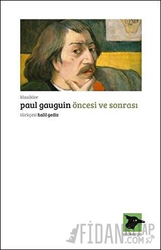 Öncesi ve Sonrası Paul Gauguin