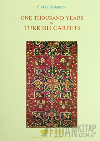 One Thousand Years of Turkish Carpets (Ciltli) Oktay Aslanapa