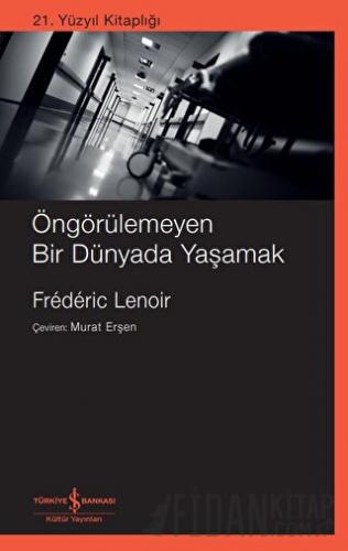 Öngörülemeyen Bir Dünyada Yaşamak Frederic Lenoir