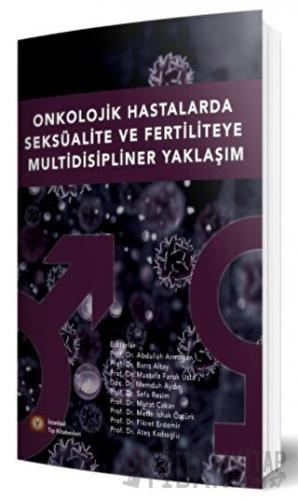 Onkolojik Hastalarda Seksüalite Ve Fertiliteye Multidisipliner Yaklaşı