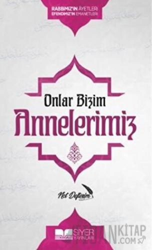 Onlar Bizim Annelerimiz Not Defterim (Ciltli) Dilek Kılıç