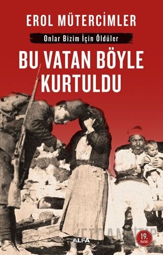 Onlar Bizim İçin Öldüler - Bu Vatan Böyle Kurtuldu Erol Mütercimler