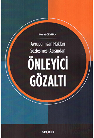 Avrupa İnsan Hakları Sözleşmesi AçısındanÖnleyici Gözaltı Murat Ceyhan