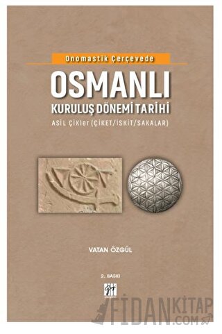 Onomastik Çerçevede Osmanlı Kuruluş Dönemi Tarihi (Ciltli) Vatan Özgül