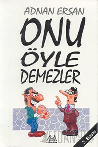 Onu Öyle Demezler Adnan Ersan