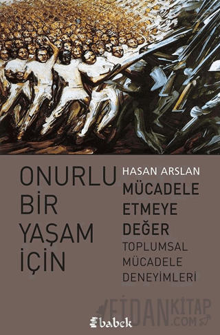 Onurlu Bir Yaşam İçin Mücadele Etmeye Değer Hasan Arslan