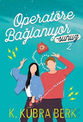 Operatöre Bağlanıyorsunuz 2 K. Kübra Berk