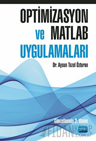 Optimizasyon ve Matlab Uygulamaları Aysun Tezel Özturan