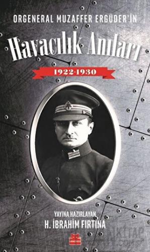 Orgeneral Muzaffer Ergüder'in Havacılık Anıları 1922 - 1930 H. İbrahim