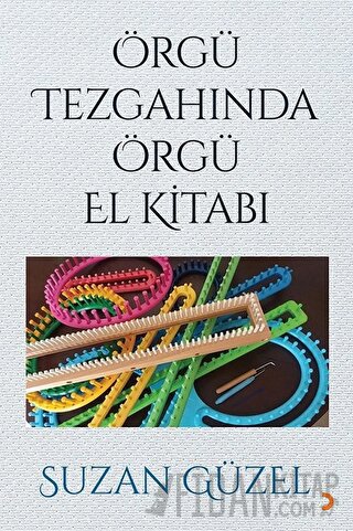 Örgü Tezgahında Örgü El Kitabı Suzan Güzel