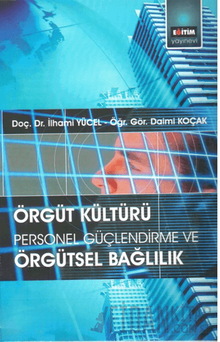 Örgüt Kültürü: Personel Güçlendirme ve Örgütsel Bağlılık İlhami Yücel