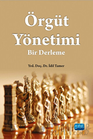 Örgüt Yönetimi: Bir Derleme İdil Tamer