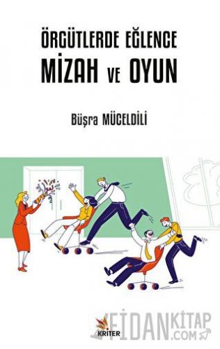 Örgütlerde Eğlence, Mizah ve Oyun Büşra Müceldili