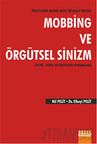 Örgütlerde Kanser Yapıcı İki Başat Faktör: Mobbing ve Örgütsel Sinizm 