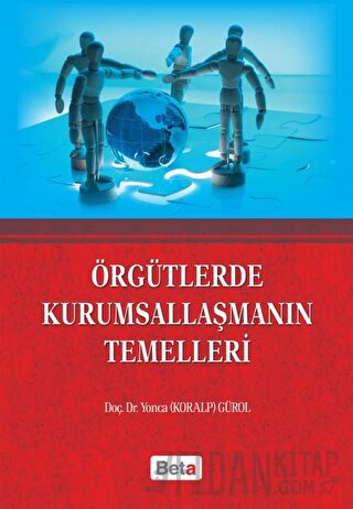 Örgütlerde Kurumsallaşmanın Temelleri Yonca Gürol