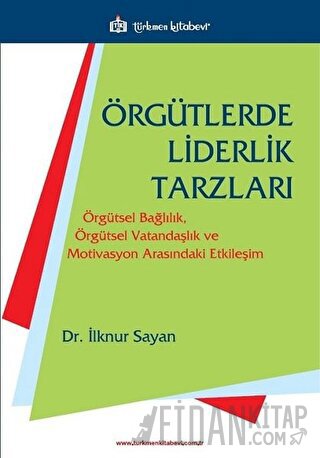 Örgütlerde Liderlik Tarzları İlknur Sayan