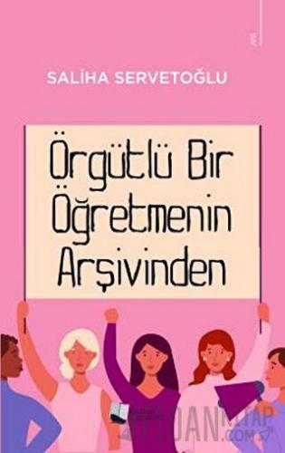 Örgütlü Bir Öğretmenin Arşivinden Saliha Servetoğlu