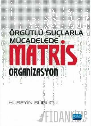 Örgütlü Suçlarla Mücadelede Matris Organizasyon Hüseyin Sürücü