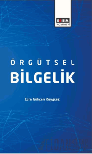 Örgütsel Bilgelik Esra Gökçen Kaygısız