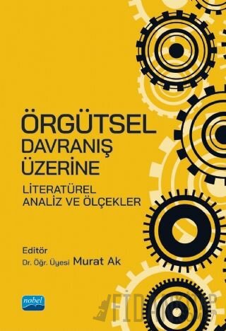 Örgütsel Davranış Üzerine Literatürel Analiz ve Ölçekler Murat Ak