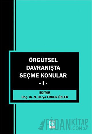 Örgütsel Davranışta Seçme Konular - 1 Derya Ergun Özler