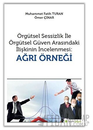 Örgütsel Sessizlik ile Örgütsel Güven Arasındaki İlişkinin İncelenmesi