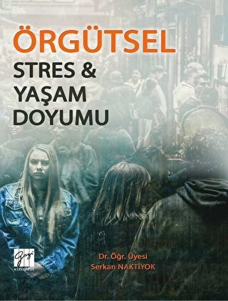 Örgütsel Stres ve Yaşam Doyumu Serkan Naktiyok