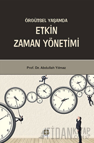 Örgütsel Yaşamda Etkin Zaman Yönetimi Abdullah Yılmaz